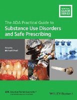 bokomslag The ADA Practical Guide to Substance Use Disorders and Safe Prescribing