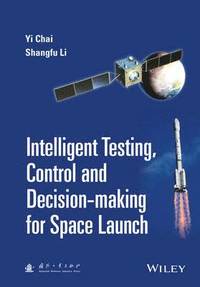 bokomslag Intelligent Testing, Control and Decision-making for Space Launch