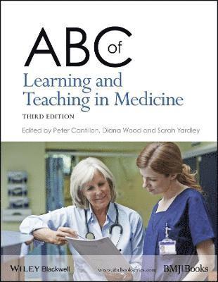 Peter Cantillon, Peter Cantillon, Diana F. Wood, Sarah Yardley - ABC of Learning and Teaching in Medicine, Häftad