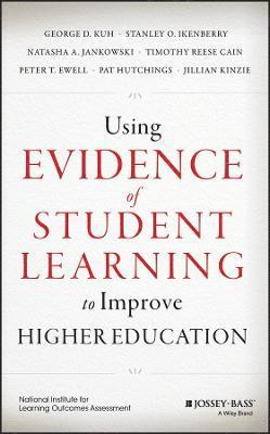 Using Evidence of Student Learning to Improve Higher Education 1