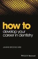 bokomslag How to Develop Your Career in Dentistry