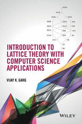 Vijay K. Garg - Introduction to Lattice Theory with Computer Science Applications, Inbunden