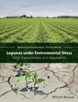 Mohamed Mahgoub Azooz, Parvaiz Ahmad - Legumes under Environmental Stress, Inbunden
