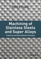 bokomslag Machining of Stainless Steels and Super Alloys