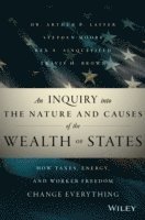 Arthur Laffer, Stephen Moore, Rex A. Sinquefield, Travis H. Brown - Inquiry into the Nature and Causes of the Wealth of States, Inbunden
