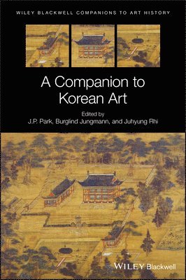 J. P. Park, J. P. Park, Juhyung Rhi, Burglind Jungmann - Companion to Korean Art, Inbunden