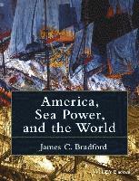 bokomslag America, Sea Power, and the World