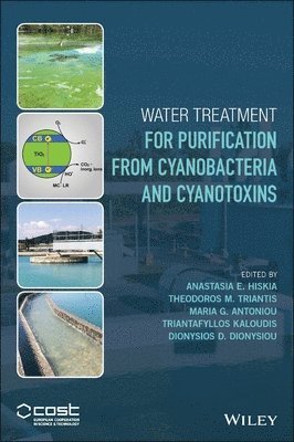 Anastasia E. Hiskia, Theodoros M. Triantis, Maria G. Antoniou, Triantafyllos Kaloudis, Dionysios D. Dionysiou, Anastasia E Hiskia, Theodoros M Triantis, Maria G Antoniou, Dionysios D Dionysiou - Water Treatment for Purification from Cyanobacteria and Cyanotoxins, Inbunden