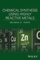 bokomslag Chemical Synthesis Using Highly Reactive Metals