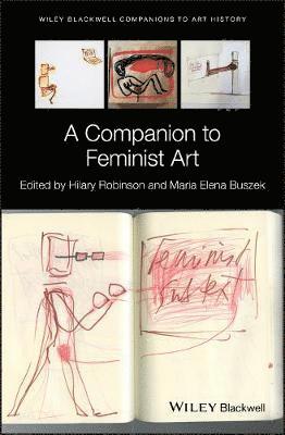 Hilary Robinson, Maria Elena Buszek, Hilary (University of Ulster) Robinson - Companion to Feminist Art, Inbunden