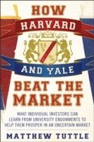 bokomslag How Harvard and Yale Beat the Market