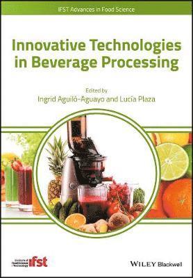 Ingrid Aguilo-Aguayo, Ingrid Aguilo-Aguayo, Lucia Plaza - Innovative Technologies in Beverage Processing, Inbunden