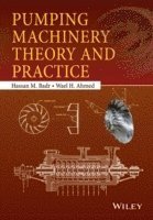 Hassan M. Badr, Wael H. Ahmed, Badr, Hassan M Badr, Wael H Ahmed - Pumping Machinery Theory and Practice, Inbunden