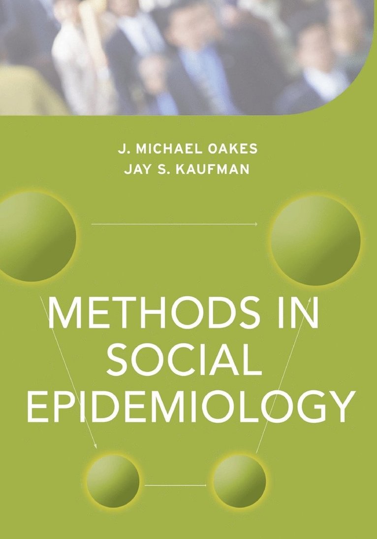 Methods in Social Epidemiology J Michael Oakes • Jay S Kaufman Bok Akademibokhandeln