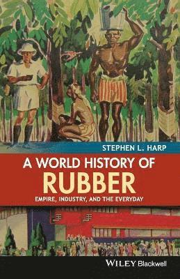 bokomslag A World History of Rubber