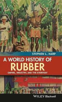 bokomslag A World History of Rubber