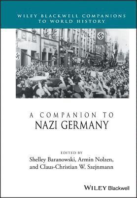 Shelley Baranowski, Shelley Baranowski, Armin Nolzen, Claus-Christian W. Szejnmann - Companion to Nazi Germany, Inbunden