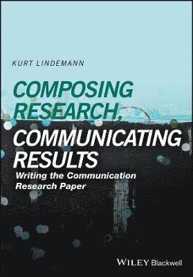 Composing Research, Communicating Results 1