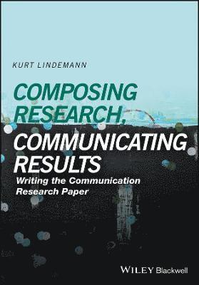 Kurt Lindemann - Composing Research, Communicating Results, Häftad
