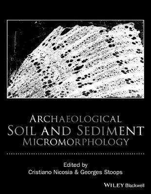 Archaeological Soil and Sediment Micromorphology 1