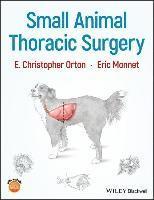 E. Christopher Orton, Eric Monnet, USA) Monnet, Eric (Colorado State University, E Christopher Orton - Small Animal Thoracic Surgery, Inbunden