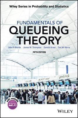 John F. Shortle, James M. Thompson, Donald Gross, Carl M. Harris - Fundamentals of Queueing Theory, Inbunden