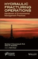 Nicholas P. Cheremisinoff, Anton Davletshin, Nicholas P Cheremisinoff - Hydraulic Fracturing Operations, Inbunden