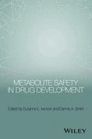 Suzanne L. Iverson, Dennis A. Smith, Suzanne L Iverson, Dennis A Smith - Metabolite Safety in Drug Development, Inbunden