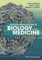 Brian Henderson, Mario A. Fares, Andrew C. R. Martin - Protein Moonlighting in Biology and Medicine, Inbunden