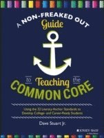 bokomslag A Non-Freaked Out Guide to Teaching the Common Core