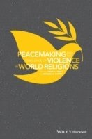 bokomslag Peacemaking and the Challenge of Violence in World Religions