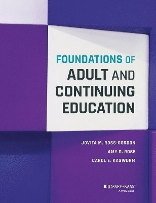 Jovita M. Ross-Gordon, Amy D. Rose, Carol E. Kasworm, Jovita M Ross-Gordon, Amy D Rose, Carol E Kasworm - Foundations of Adult and Continuing Education, Inbunden