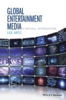 Lee Artz - Global Entertainment Media: A Critical Introduction, Inbunden