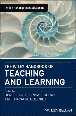 Gene E. Hall, Linda F. Quinn, Donna M. Gollnick, Gene E Hall, Linda F Quinn, Donna M Gollnick - Wiley Handbook of Teaching and Learning, Inbunden
