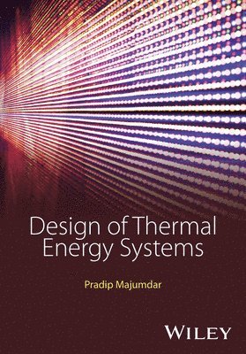 Pradip Majumdar - Design of Thermal Energy Systems, Inbunden