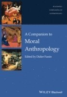 bokomslag A Companion to Moral Anthropology