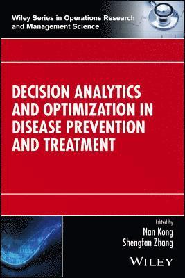 Nan Kong, Shengfan Zhang - Decision Analytics and Optimization in Disease Prevention and Treatment, Inbunden