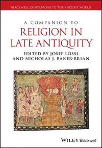 bokomslag A Companion to Religion in Late Antiquity