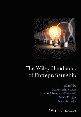 Gorkan Ahmetoglu, Tomas Chamorro-Premuzic, Bailey Klinger, Tessa Karcisky - Wiley Handbook of Entrepreneurship, Inbunden