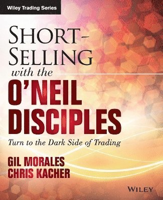 Gil Morales, Chris Kacher - Short-Selling with the O'Neil Disciples, Häftad