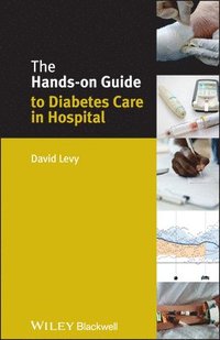 bokomslag The Hands-on Guide to Diabetes Care in Hospital