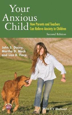 John S. Dacey, Martha D. Mack, Lisa B. Fiore - Your Anxious Child, Inbunden