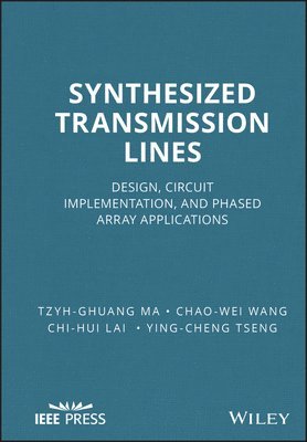 Tzyh-Ghuang Ma, Chao-Wei Wang, Chi-Hui Lai, Ying-Cheng Tseng - Synthesized Transmission Lines, Inbunden