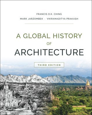 Francis D. K. Ching, Mark M. Jarzombek, Vikramaditya Prakash - Global History of Architecture, Inbunden