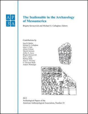 bokomslag The Inalienable in the Archaeology of Mesoamerica