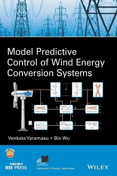 Venkata Yaramasu, Bin Wu - Model Predictive Control of Wind Energy Conversion Systems, Inbunden