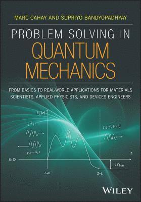 Marc Cahay, Supriyo Bandyopadhyay - Problem Solving in Quantum Mechanics, Häftad
