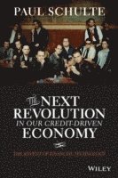 Paul Schulte - Next Revolution in our Credit-Driven Economy, Inbunden