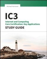 bokomslag IC3 - Internet and Computing Core Certification Key Applications Global Standard 4 Study Guide