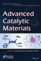 Ashutosh Tiwari, Salam Titinchi - Advanced Catalytic Materials, Inbunden